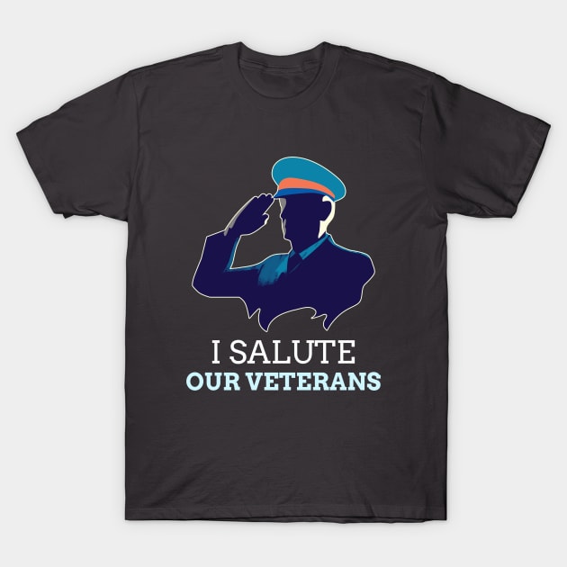 I Salute Our Veterans Design T-Shirt by ArtPace